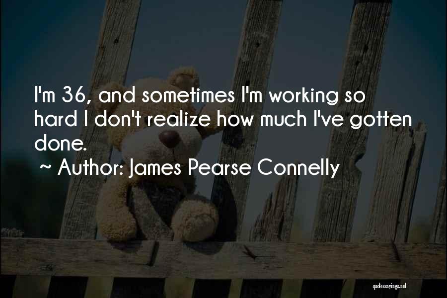 James Pearse Connelly Quotes 229475