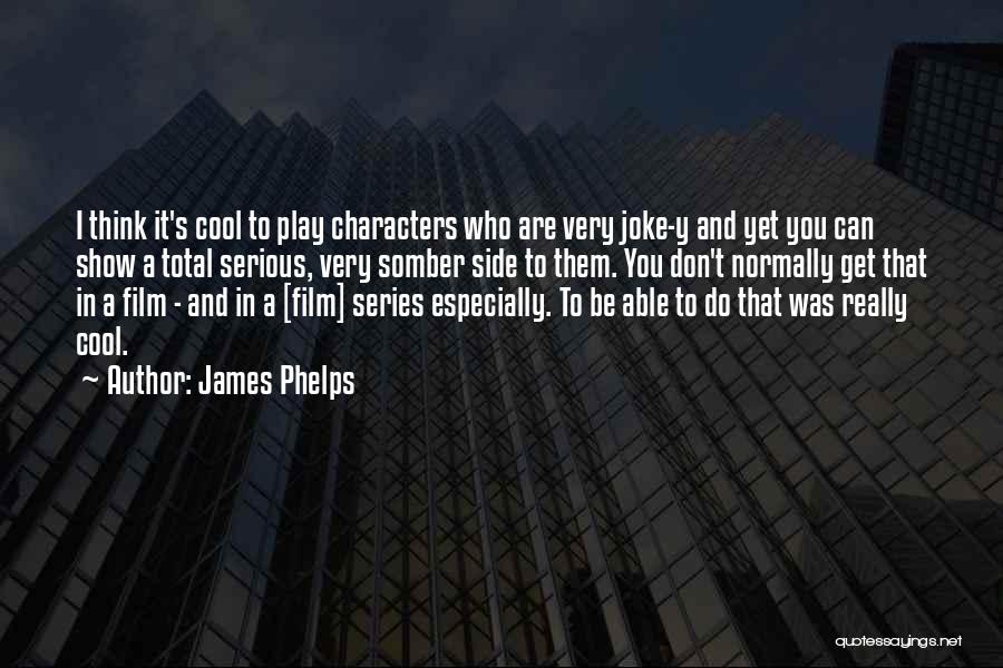 James Phelps Quotes 1108712