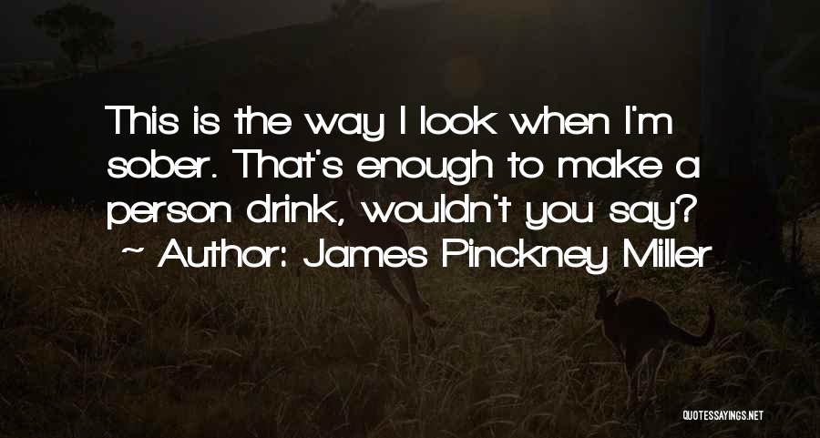 James Pinckney Miller Quotes 1448621