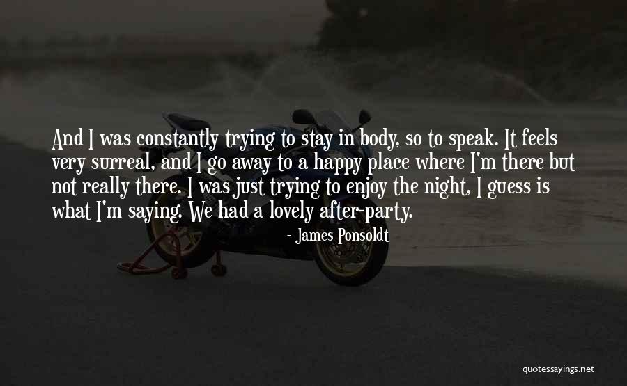 James Ponsoldt Quotes 2260859 James Ponsoldt Quotes 2260859
