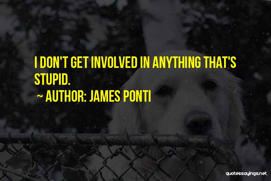 James Ponti Quotes 1710891