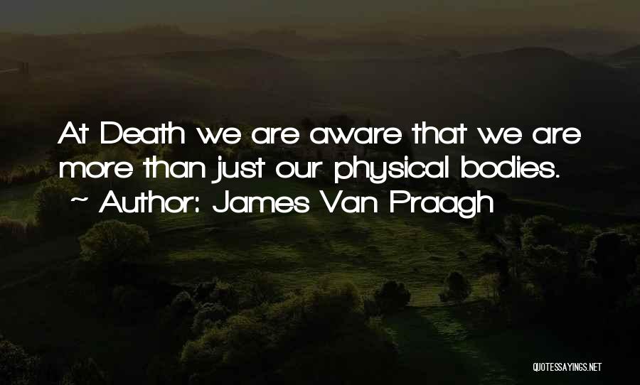 James Praagh Quotes By James Van Praagh