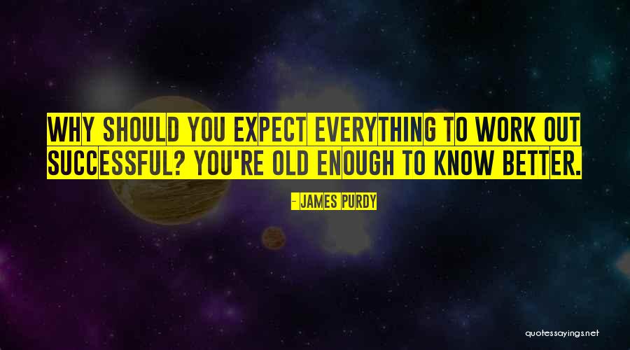 James Purdy Quotes 1109042 James Purdy Quotes 1109042