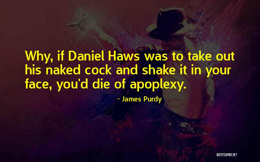 James Purdy Quotes 1405024 James Purdy Quotes 1405024