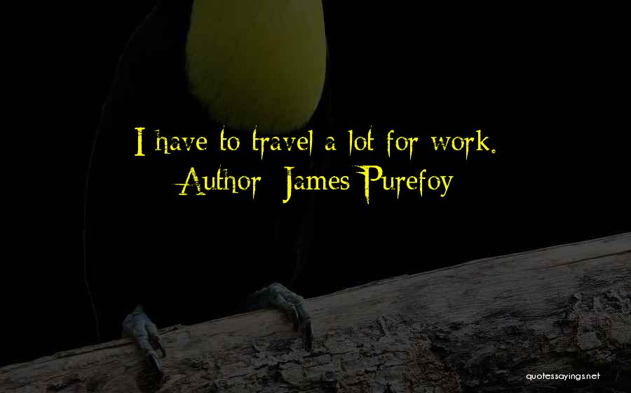 James Purefoy Quotes 241223