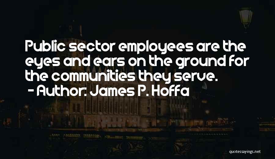 James R Hoffa Quotes By James P. Hoffa