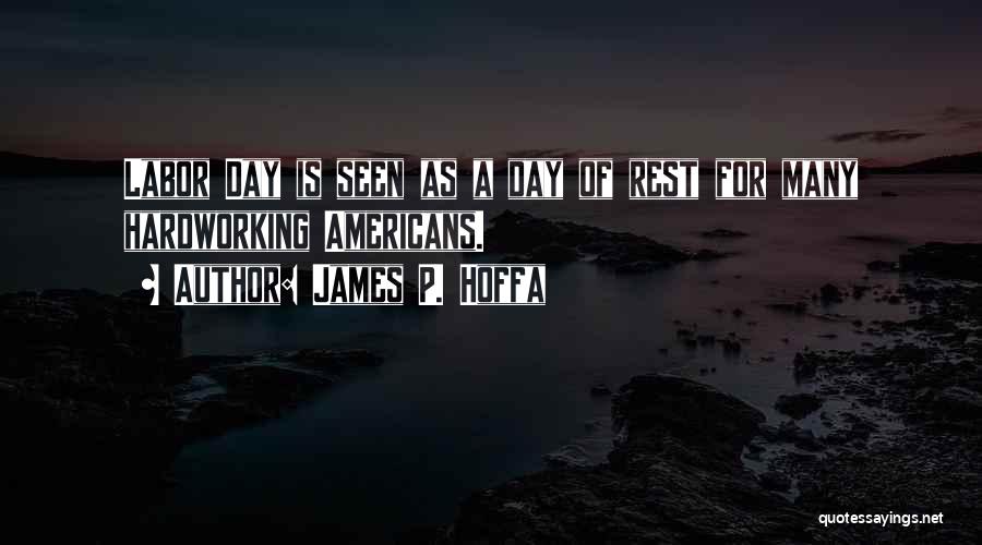 James R Hoffa Quotes By James P. Hoffa