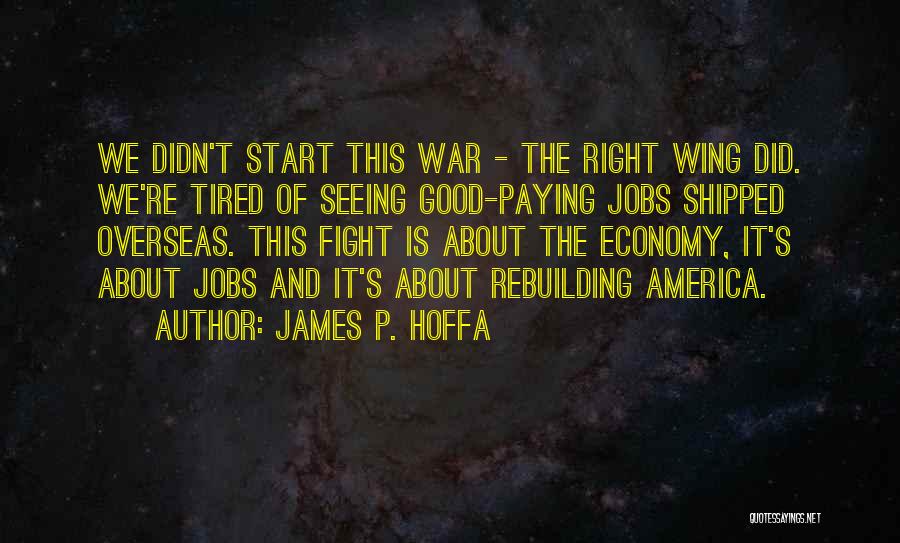 James R Hoffa Quotes By James P. Hoffa