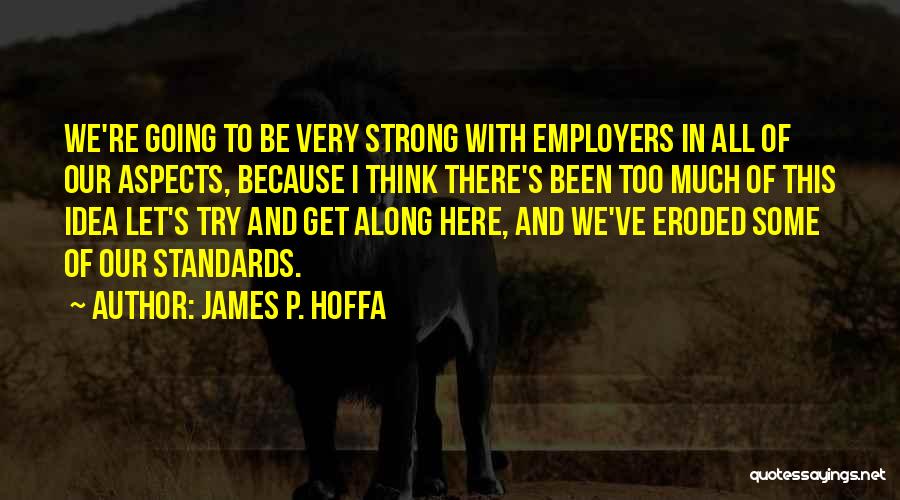 James R Hoffa Quotes By James P. Hoffa