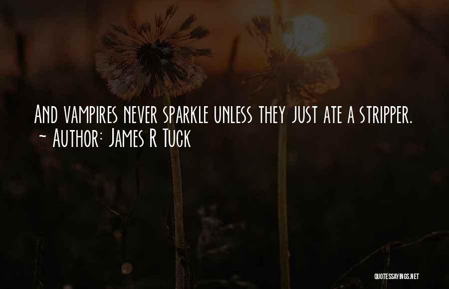 James R Tuck Quotes 82275