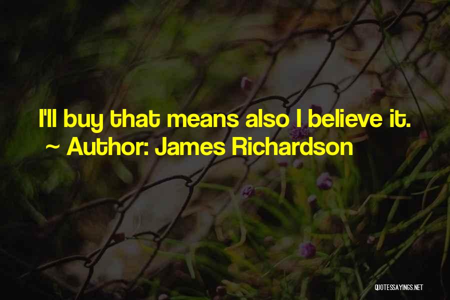 James Richardson Quotes 1967477