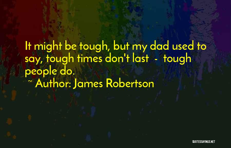 James Robertson Quotes 584294
