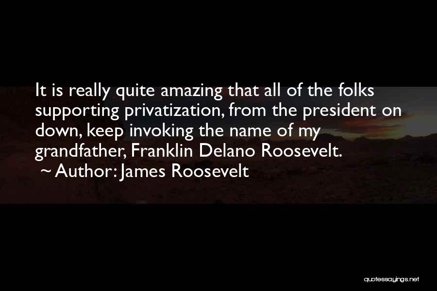 James Roosevelt Quotes 1076137
