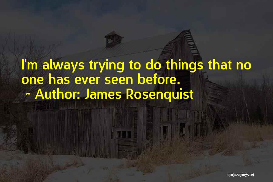James Rosenquist Quotes 1452338