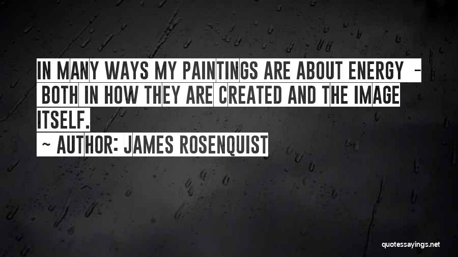 James Rosenquist Quotes 2054173