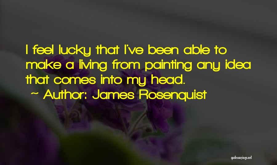 James Rosenquist Quotes 559588