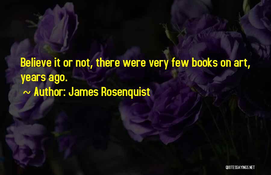 James Rosenquist Quotes 88952