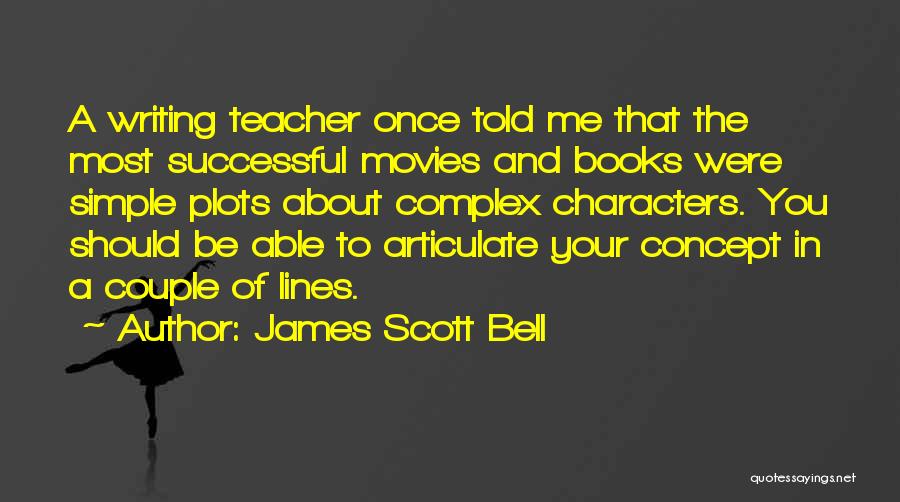 James Scott Bell Quotes 779630