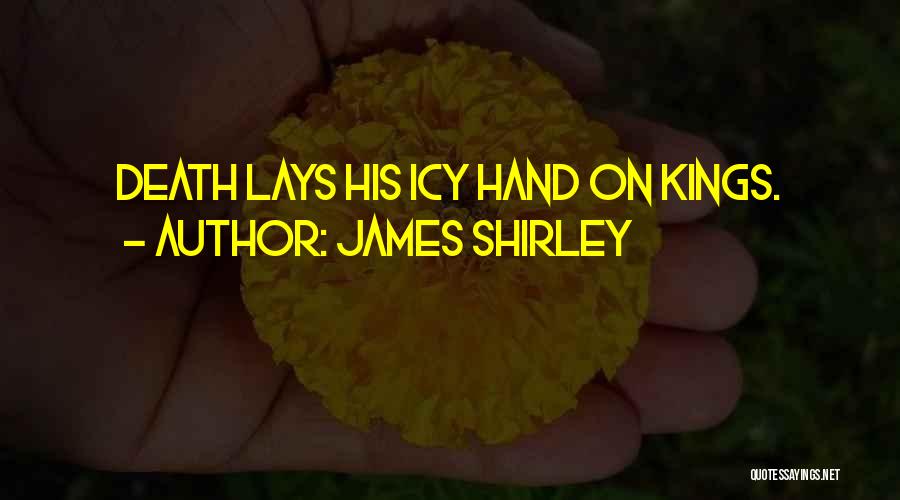 James Shirley Quotes 2149077