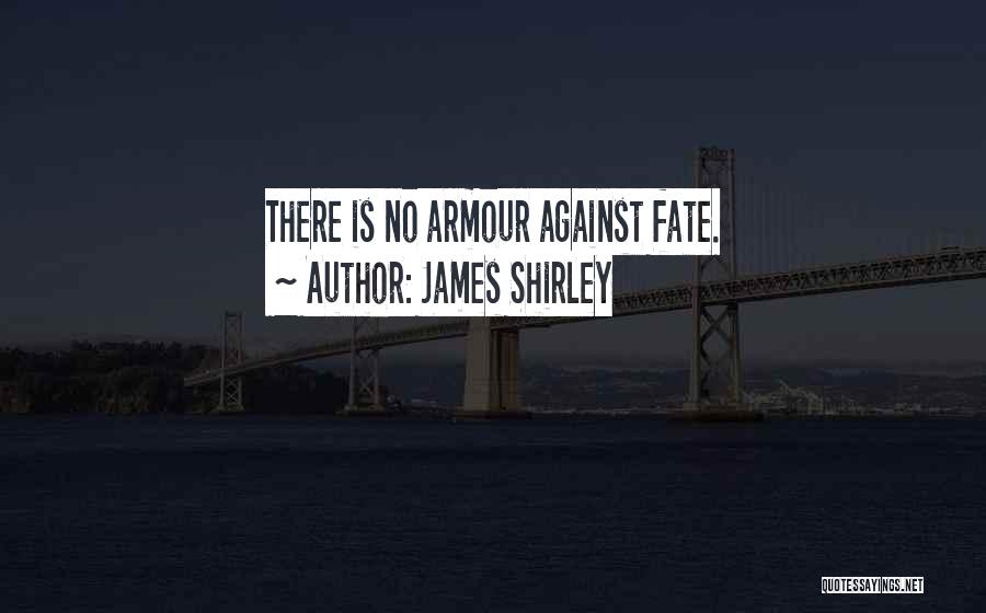 James Shirley Quotes 414536