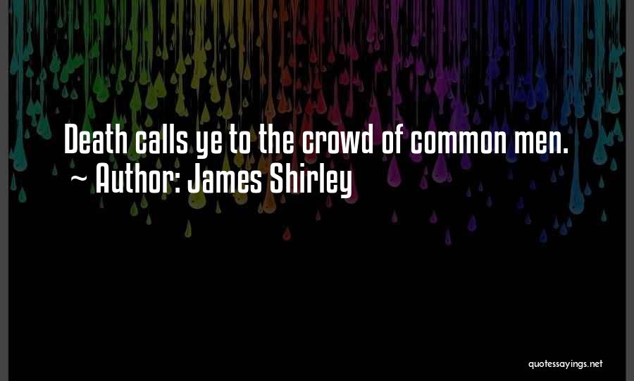 James Shirley Quotes 737800