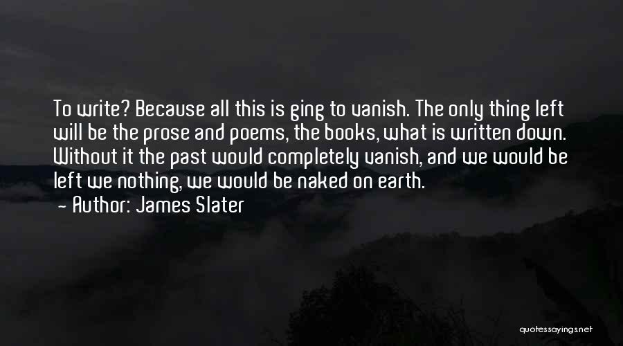 James Slater Quotes 1446966