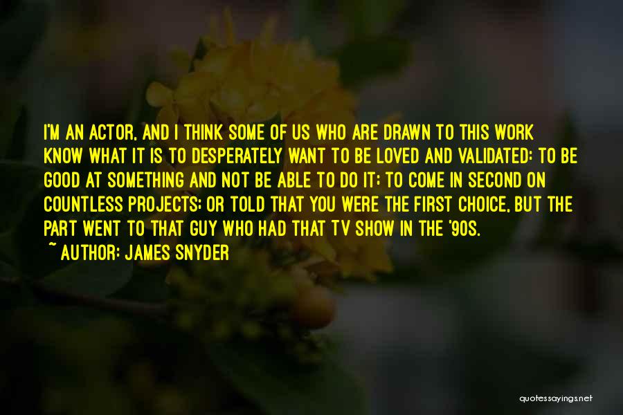 James Snyder Quotes 1462233 James Snyder Quotes 1462233