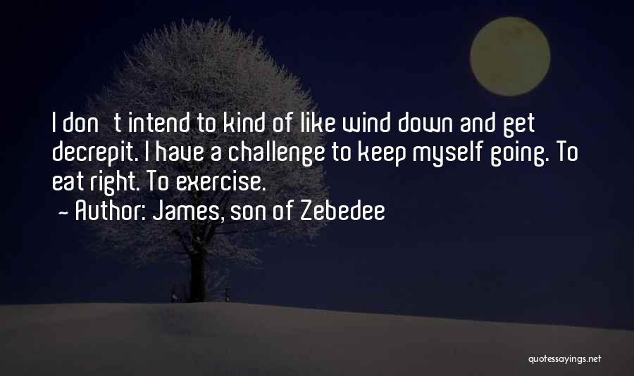 James, Son Of Zebedee Quotes 186483