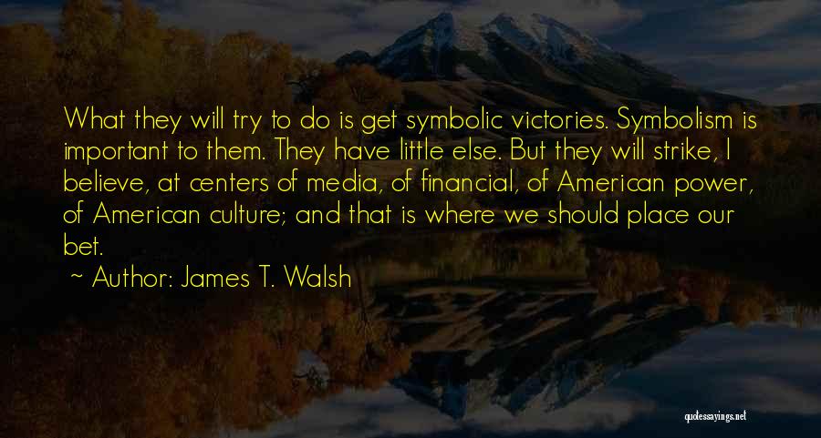 James T. Walsh Quotes 574114