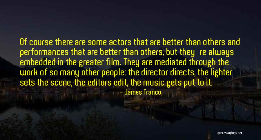 James The Greater Quotes By James Franco James The Greater Quotes By James Franco