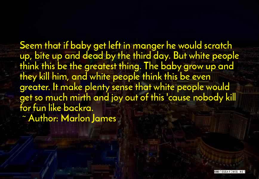 James The Greater Quotes By Marlon James
