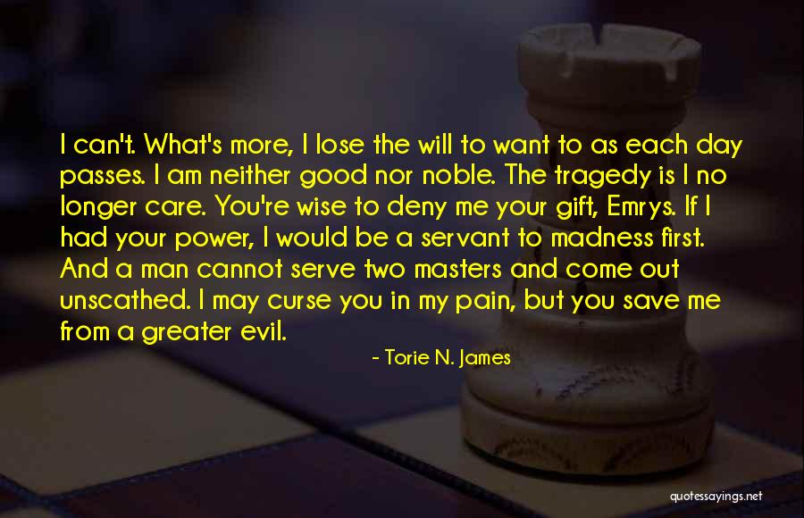 James The Greater Quotes By Torie N. James James The Greater Quotes By Torie N. James