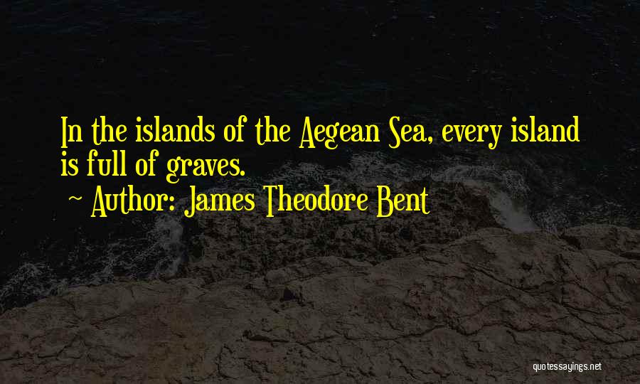 James Theodore Bent Quotes 100537