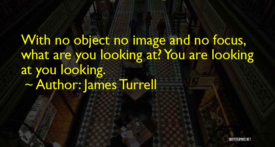 James Turrell Quotes 1237544