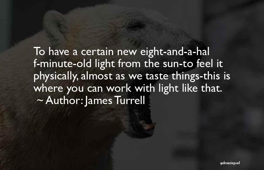 James Turrell Quotes 501001