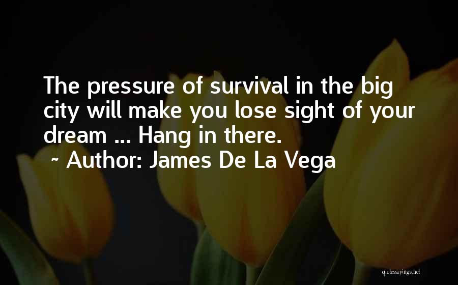 James Vega Quotes By James De La Vega