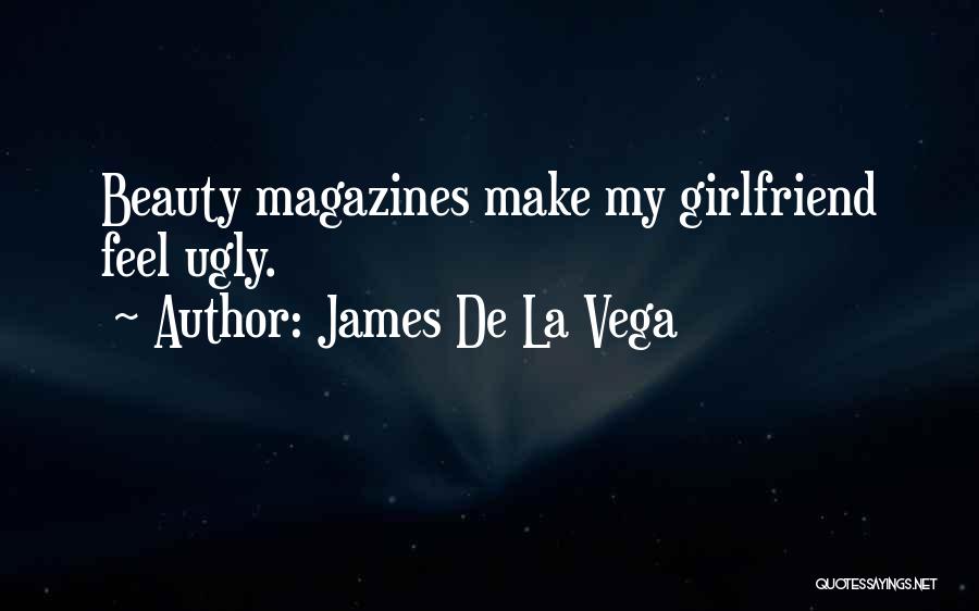 James Vega Quotes By James De La Vega