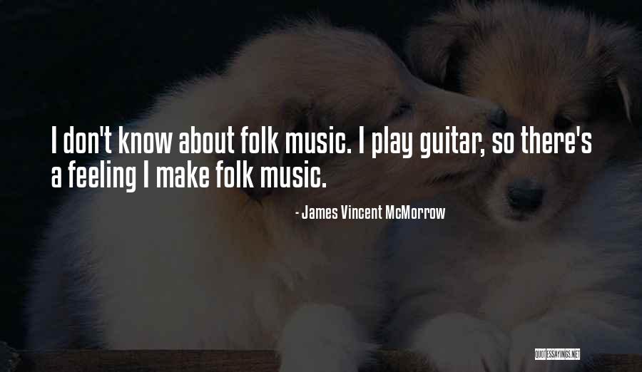 James Vincent McMorrow Quotes 2027517 James Vincent McMorrow Quotes 2027517