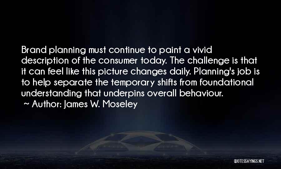 James W. Moseley Quotes 2098677