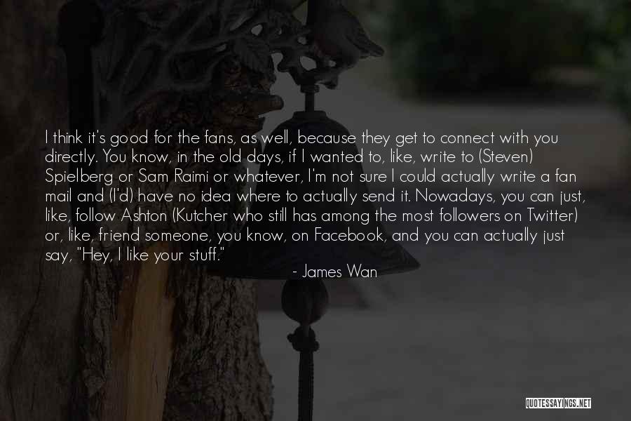 James Wan Quotes 2186551 James Wan Quotes 2186551