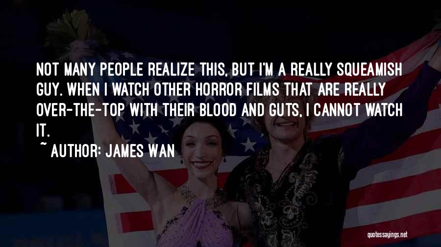 James Wan Quotes 333607