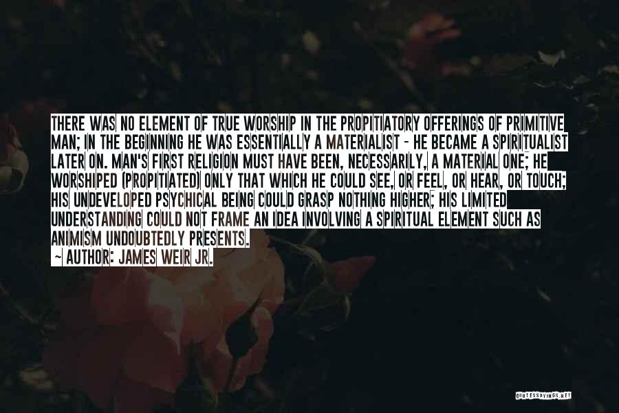 James Weir Jr. Quotes 594795