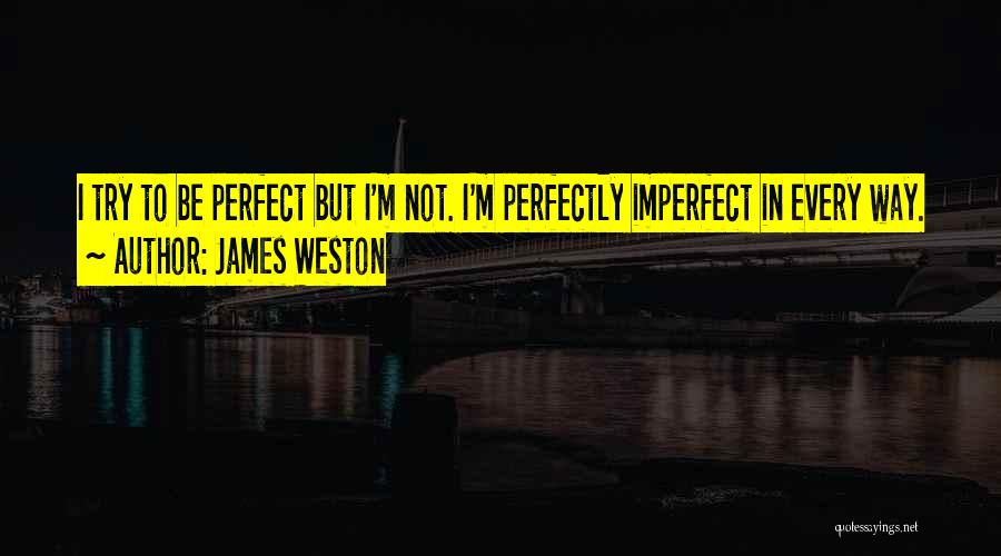 James Weston Quotes 1012172