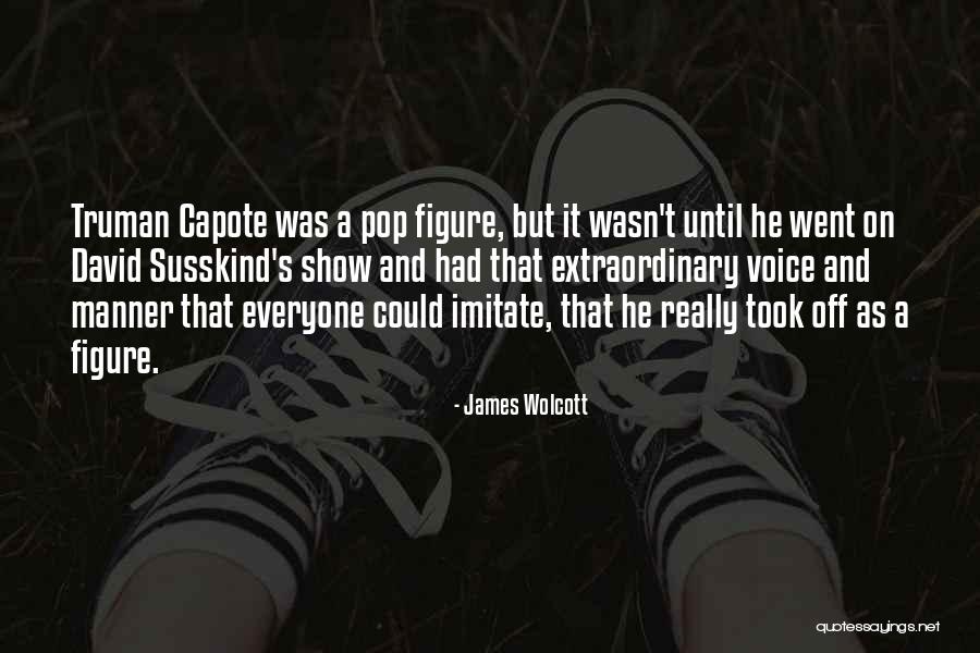 James Wolcott Quotes 193470 James Wolcott Quotes 193470