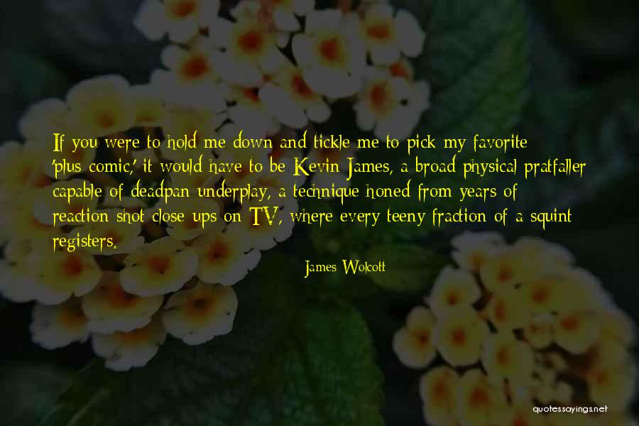 James Wolcott Quotes 1998989 James Wolcott Quotes 1998989