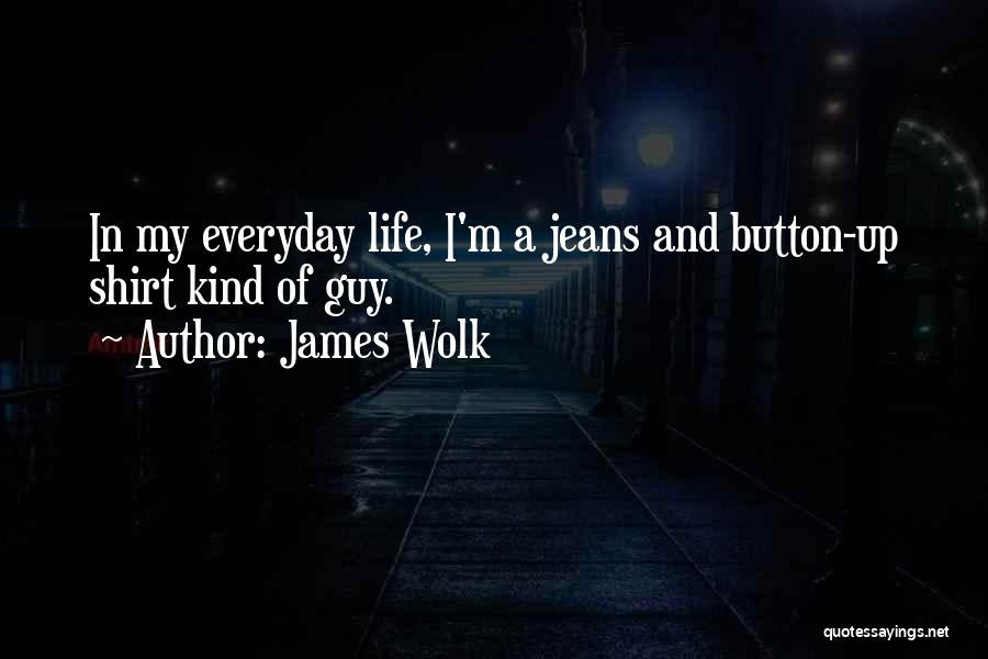 James Wolk Quotes 1306087