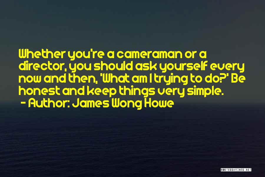 James Wong Howe Quotes 1079870