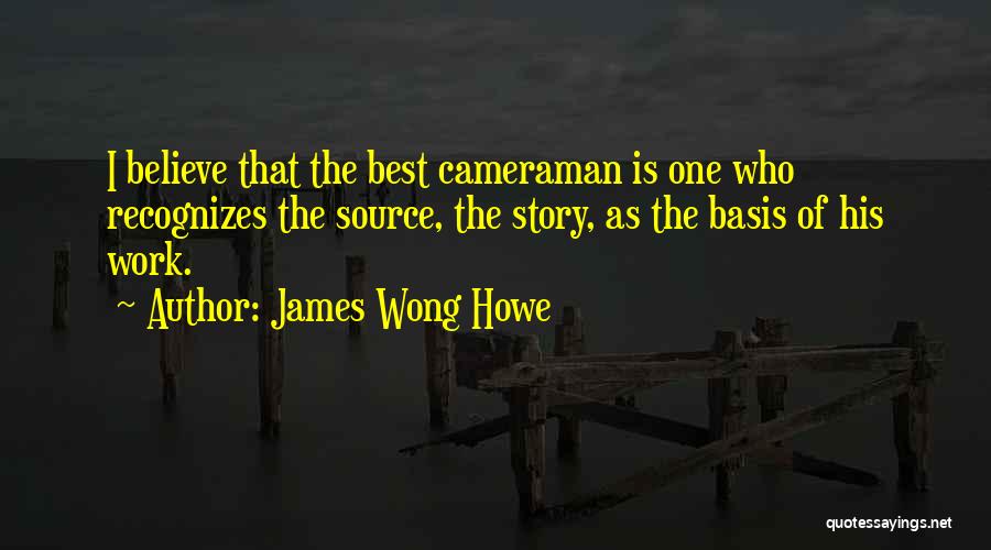 James Wong Howe Quotes 2096942