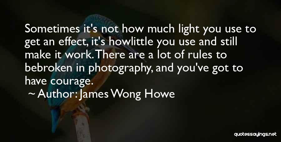 James Wong Howe Quotes 2267727