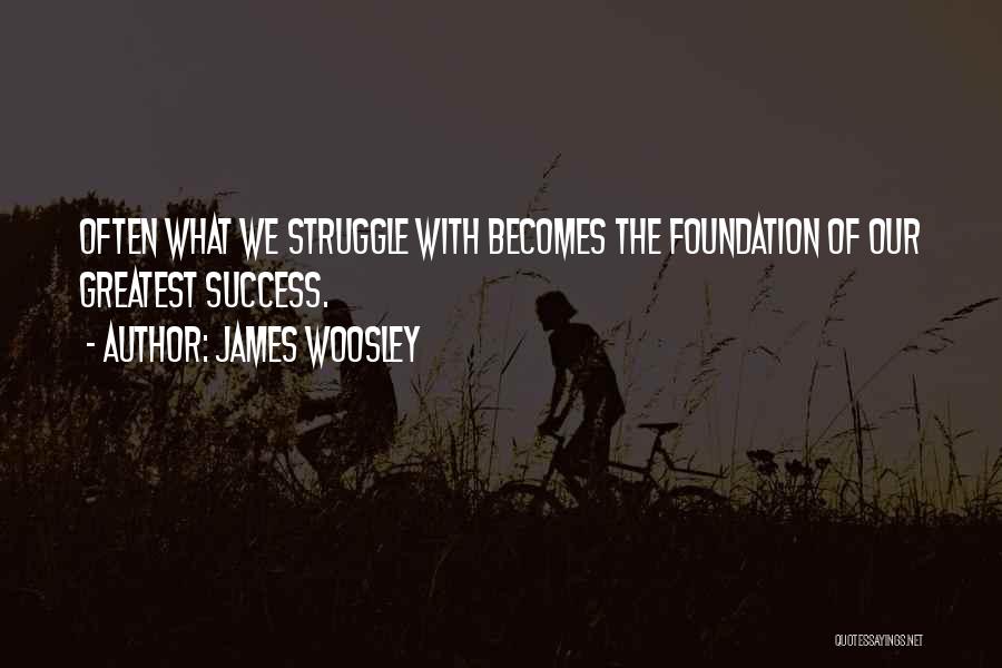 James Woosley Quotes 1443348